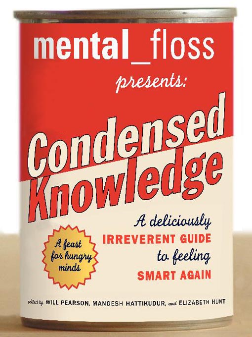 Title details for Mental_Floss Presents: Condensed Knowledge by Editors of Mental Floss - Available